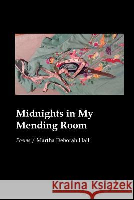 Midnights in My Mending Room Martha Deborah Hall 9781625492562 Word Poetry - książka