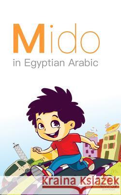 Mido: In Egyptian Arabic Matthew Aldrich Mariam Khaled Mona Mohamed 9780998641119 Lingualism - książka