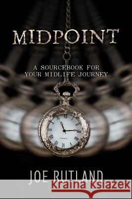 Midpoint: A Sourcebook For Your Midlife Journey Rutland, Joe 9781522756637 Createspace Independent Publishing Platform - książka