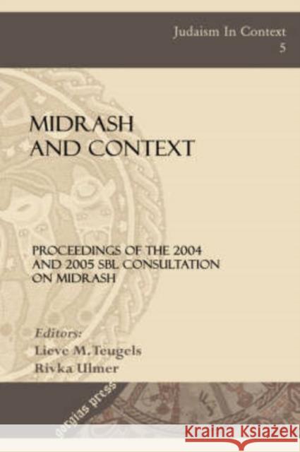 Midrash and Context: Proceedings of the 2004 and 2005 SBL Consultation on Midrash Rivka Ulmer, Lieve M Teugels 9781593335823 Gorgias Press - książka