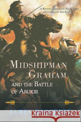 Midshipman Graham and the Battle of Abukir James Boschert 9781946409225 Penmore Press LLC - książka