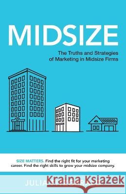 Midsize: The Truths and Strategies of Marketing in Midsize Firms Julia Fitzgerald 9781956470604 Redwood Publishing, LLC - książka