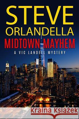 Midtown Mayhem: A Vic Landell Mystery Steve Orlandella Jay W. Macintosh 9781535041737 Createspace Independent Publishing Platform - książka