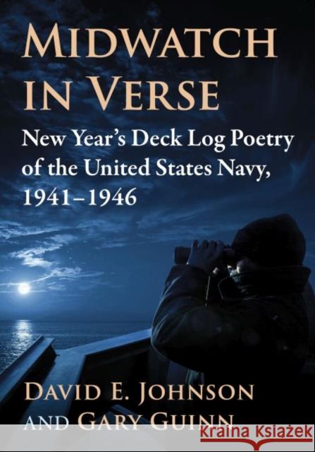 Midwatch in Verse: New Year's Deck Log Poetry of the United States Navy, 1941-1946 Johnson, David E. 9781476689265 McFarland & Co  Inc - książka