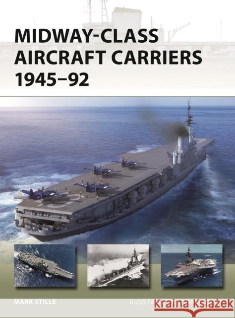 Midway-Class Aircraft Carriers 1945–92 Mark (Author) Stille 9781472860484 Bloomsbury Publishing PLC - książka