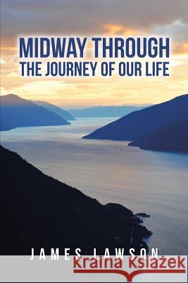 Midway Through The Journey Of Our Life Lawson, James 9781491794517 iUniverse - książka