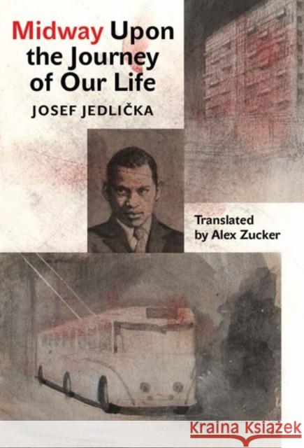 Midway Upon the Journey of Our Life Josef Jedlicka Alex Zucker 9788024631271 Karolinum Press, Charles University - książka