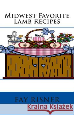 Midwest Favorite Lamb Recipes Fay Risner 9781499382020 Createspace - książka