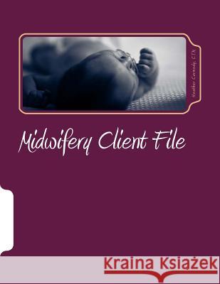 Midwife Client File Book Heather N. Carmod Rebecca Robichau 9781517079321 Createspace Independent Publishing Platform - książka