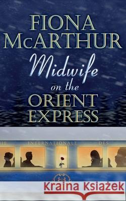 Midwife on the Orient Express: A Christmas Miracle Fiona McArthur 9780648718109 Fiona McArthur Author - książka
