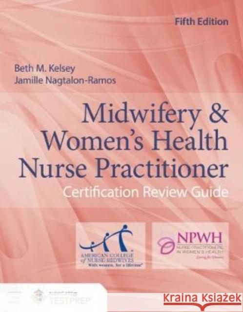 Midwifery & Women's Health Nurse Practitioner Certification Review Guide Jamille Nagtalon-Ramos 9781284183092 Jones and Bartlett Publishers, Inc - książka