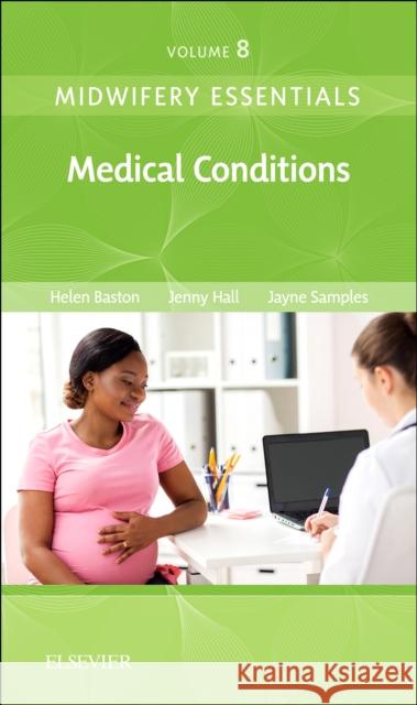 Midwifery Essentials: Medical Conditions: Volume 8 Volume 8 Baston, Helen 9780702071041 Elsevier - książka