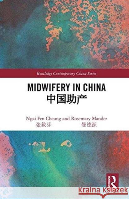 Midwifery in China Ngai Fen Cheung Rosemary Mander 9780815357414 Routledge - książka