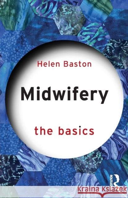 Midwifery: The Basics Helen (University of Sheffield, UK) Baston 9780367146269 Routledge - książka