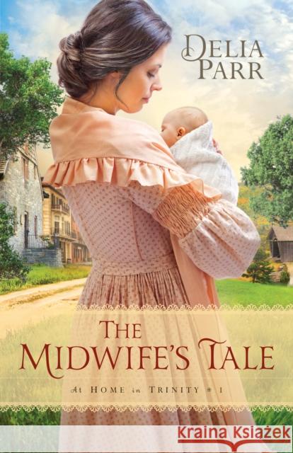 Midwife′s Tale, The D Parr 9780764217333 Baker Publishing Group - książka