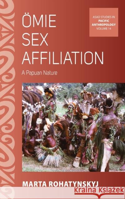 Ӧmie Sex Affiliation: A Papuan Nature Rohatynskyj, Marta 9781800736603 Berghahn Books - książka