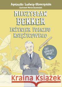 Mieczysław Bekker. Inżynier pojazdu księżycowego Ludwig-Słomczyńska Agnieszka 9788381438971 Czarna Owca - książka