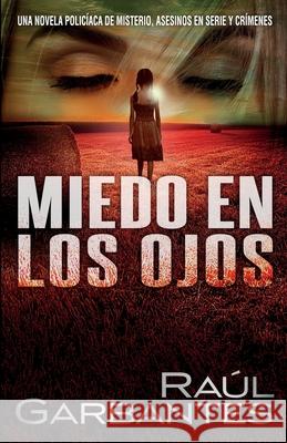 Miedo en los ojos: Una novela policíaca de misterio, asesinos en serie y crímenes Raúl Garbantes, Giovanni Banfi 9781922475008 Autopublicamos.com - książka