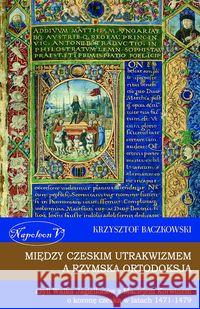 Między czeskim utrakwizmem a rzymską ortodoksją Baczkowski Krzysztof 9788378890959 Napoleon V - książka