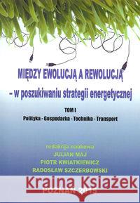 Między ewolucją a rewolucją - w poszukiwaniu..T.1  9788364541049 Fundacja na rzecz Czystej Energii - książka