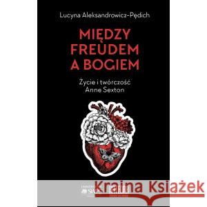 Między Freudem a Bogiem Lucyna Aleksandrowicz-Pędich 9788366107410 Katedra Wydawnictwo Naukowe - książka