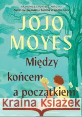 Między końcem a początkiem Jojo Moyes 9788383671406 JednymSłowem - książka