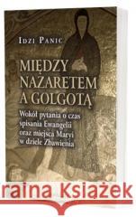 Między Nazaretem a Golgotą Idzi Panic 9788377306529 Avalon - książka