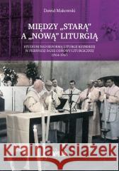 Między starą a nową liturgią Dawid Makowski 9788368220230 Miles - książka