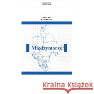 Międzymorze w.2 CHODAKIEWICZ MAREK JAN 9788395667374 3S MEDIA - książka