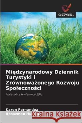 Miedzynarodowy Dziennik Turystyki i Zrównowazonego Rozwoju Spolecznosci Fernandez, Karen, Hussin, Rosazman 9786203908688 Wydawnictwo Nasza Wiedza - książka