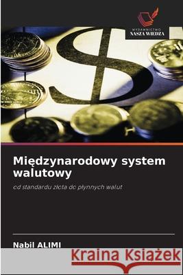 Miedzynarodowy system walutowy Alimi, Nabil 9786209475740 Wydawnictwo Nasza Wiedza - książka