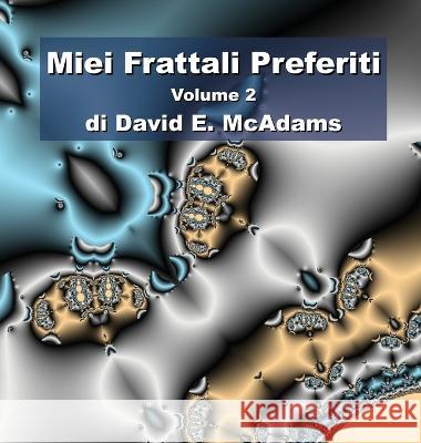 Miei Frattali Preferiti: Volume 2 David E McAdams   9781632703125 Life Is a Story Problem LLC - książka