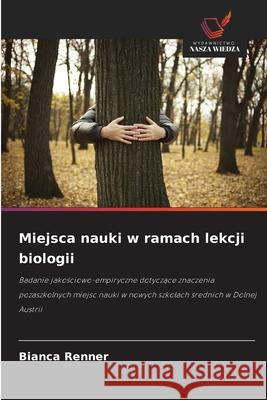 Miejsca nauki w ramach lekcji biologii Renner, Bianca 9786202338158 Wydawnictwo Nasza Wiedza - książka