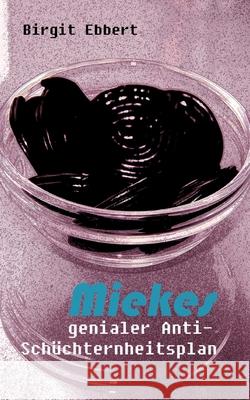 Miekes genialer Anti-Schüchternheitsplan Ebbert, Birgit 9783384659538 tredition - książka