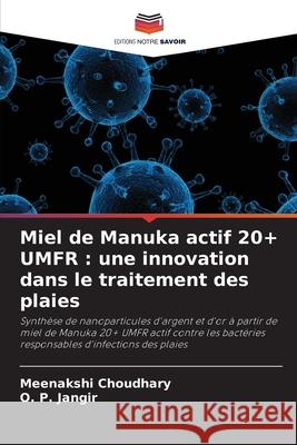 Miel de Manuka actif 20+ UMFR: une innovation dans le traitement des plaies Meenakshi Choudhary O. P. Jangir 9786207688159 Editions Notre Savoir - książka