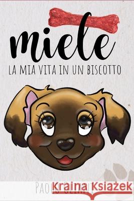 Miele: La mia vita in un biscotto Oliani, Paolo 9798676345488 Independently Published - książka