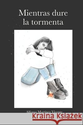 Mientras dure la tormenta Martinez Vicente Alfonso Martinez Vicente 9798711392477 Independently published - książka