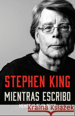 Mientras Escribo: Memorias de Un Oficio / On Writing: A Memoir of the Craft King, Stephen 9780593311509 Vintage Espanol - książka