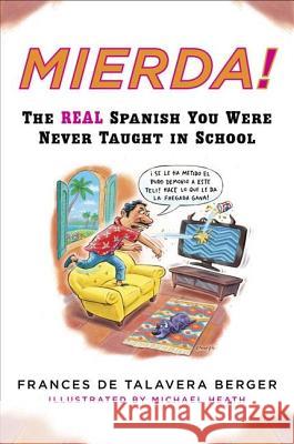 Mierda!: The Real Spanish You Were Never Taught in School Frances De Talavera Berger 9780452264243 Plume Books - książka