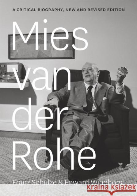 Mies Van Der Rohe: A Critical Biography Schulze, Franz 9780226151458 University of Chicago Press - książka
