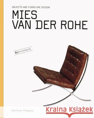 Mies Van Der Rohe: Objects and Furniture Design Van Der Rohe, Mies 9788434311824 Ediciones Poligrafa S.A. - książka