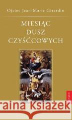 Miesiąc dusz czyśćcowych o. Jean-Marie Girardin 9788375024784 Promic - książka