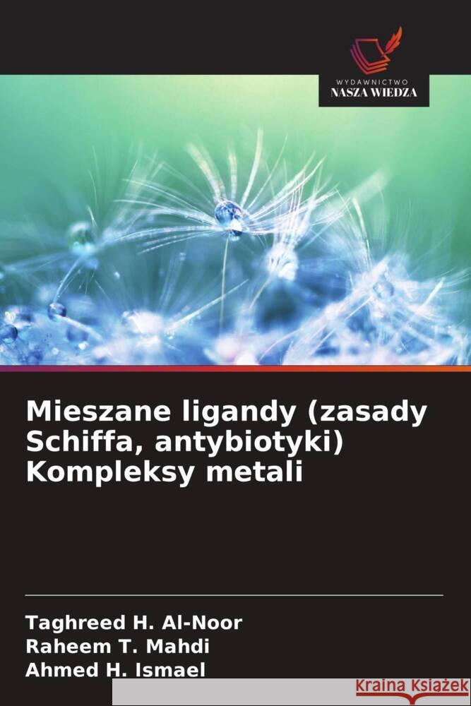 Mieszane ligandy (zasady Schiffa, antybiotyki) Kompleksy metali Al-Noor, Taghreed H., Mahdi, Raheem T., Ismael, Ahmed H. 9786202781527 Wydawnictwo Nasza Wiedza - książka