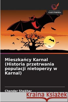 Mieszkancy Karnal (Historia przetrwania populacji nietoperzy w Karnal) Shekhar, Chander 9786202468565 Wydawnictwo Nasza Wiedza - książka