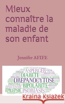 Mieux connaître la maladie de son enfant Afife, Camylia 9782957620319 Jennifer Afife - książka