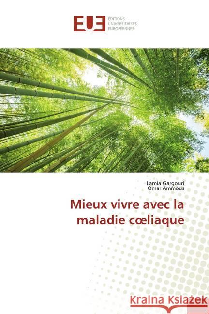 Mieux vivre avec la maladie coeliaque Gargouri, Lamia; Ammous, Omar 9786139510481 Éditions universitaires européennes - książka