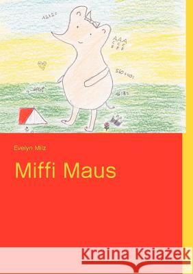 Miffi Maus Evelyn Milz 9783848200894 Books on Demand - książka