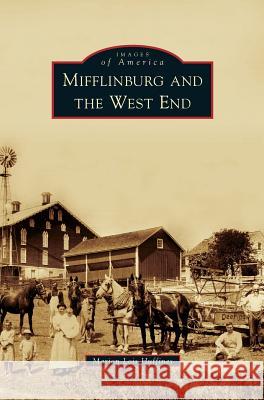 Mifflinburg and the West End Marion Lois Huffines 9781531662202 Arcadia Publishing Library Editions - książka