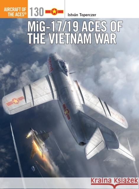 MiG-17/19 Aces of the Vietnam War Istvan (Author) Toperczer 9781472812551 Osprey Publishing (UK) - książka