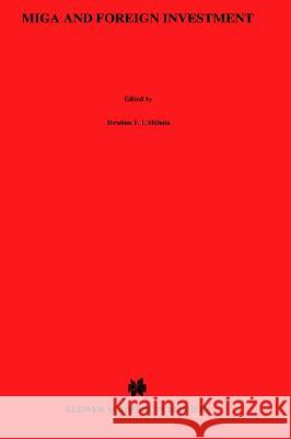 Miga and Foreign Investment: Origins, Operations, Policies and Basic Documents of the Multilateral Investment Guarantee Agency Shihata 9780898389036 Kluwer Law International - książka